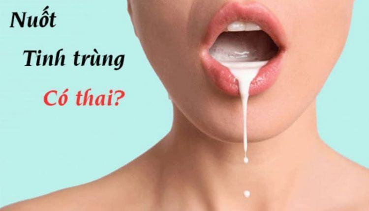 nuốt tinh trùng có bầu không?