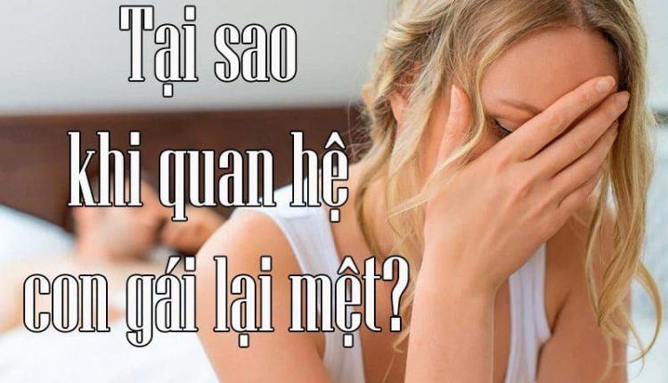 tại sao khi quan hệ con gái lại mệt